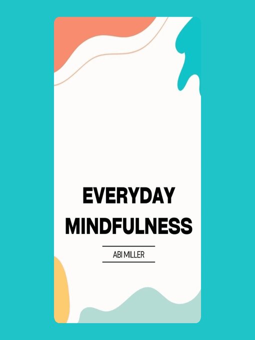 Title details for Everyday Mindfulness by Abi Miller - Wait list